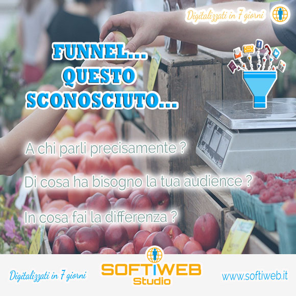 Funnel di Marketing - di vendita per la tua attività - SOFTIWEB Studio - Digitalizzati in 7 giorni - www.softiweb.it - software - infomarketing - web